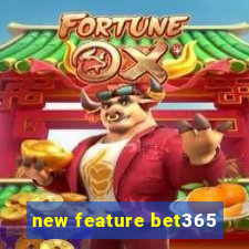 new feature bet365